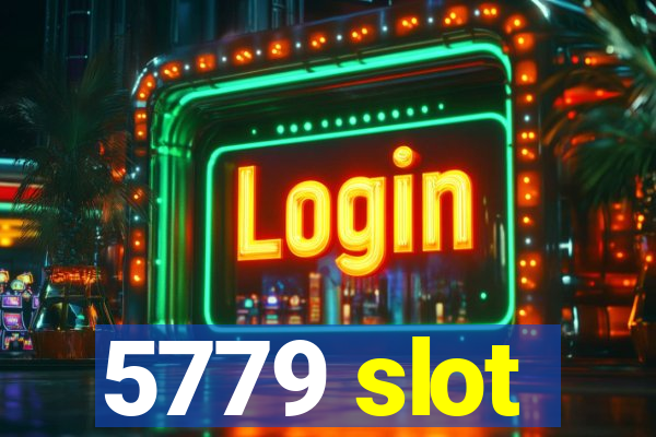 5779 slot