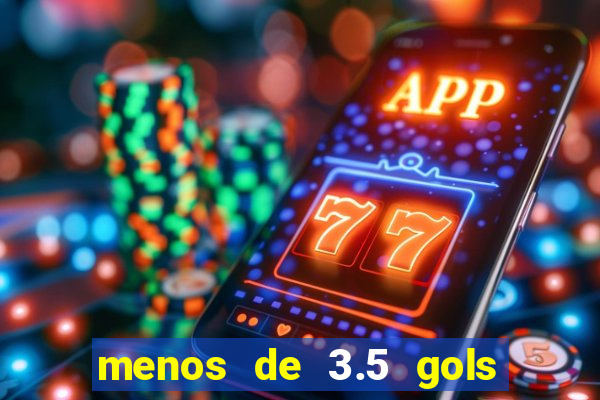 menos de 3.5 gols o que significa betano