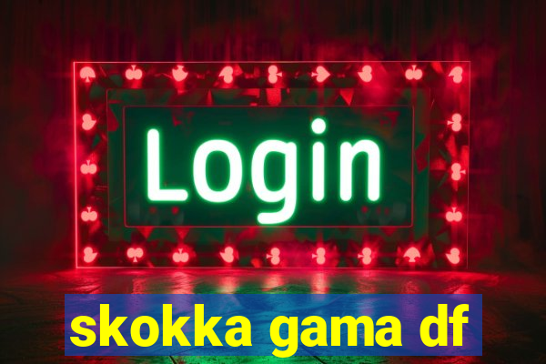 skokka gama df