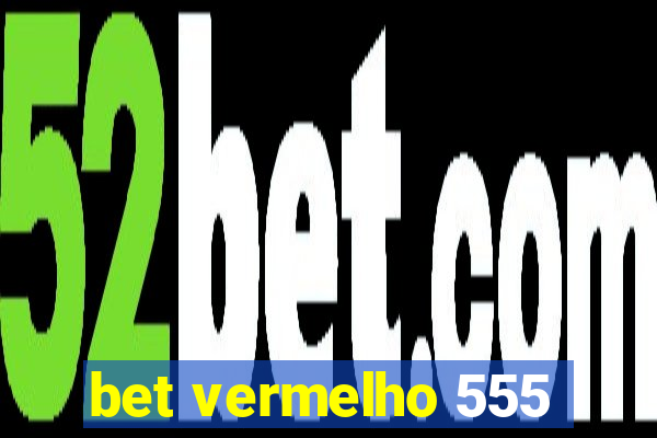bet vermelho 555
