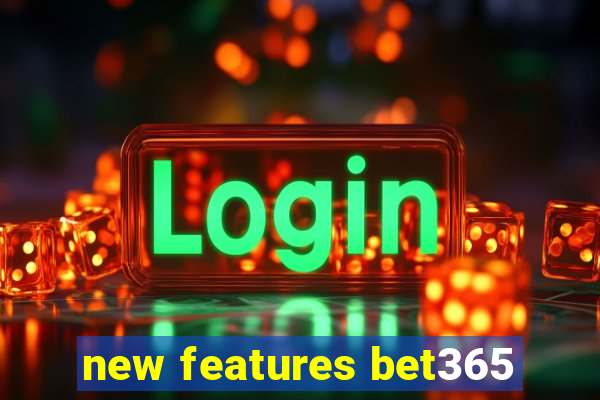 new features bet365