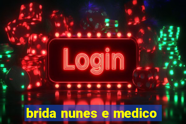 brida nunes e medico