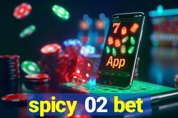 spicy 02 bet