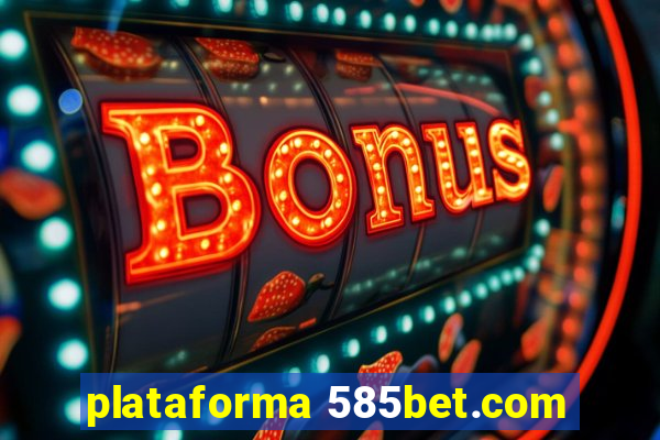 plataforma 585bet.com