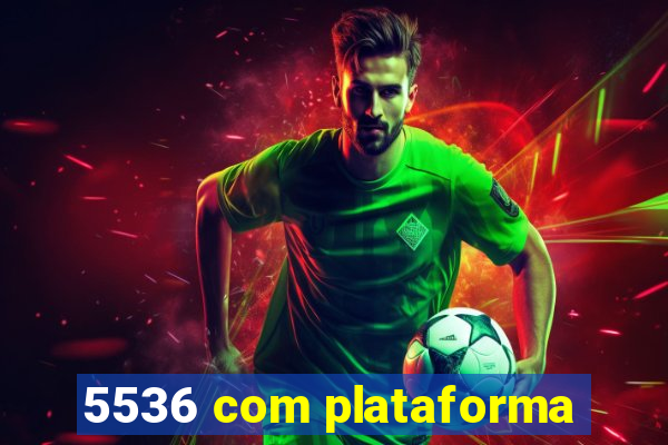 5536 com plataforma