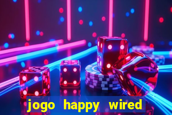 jogo happy wired paga mesmo