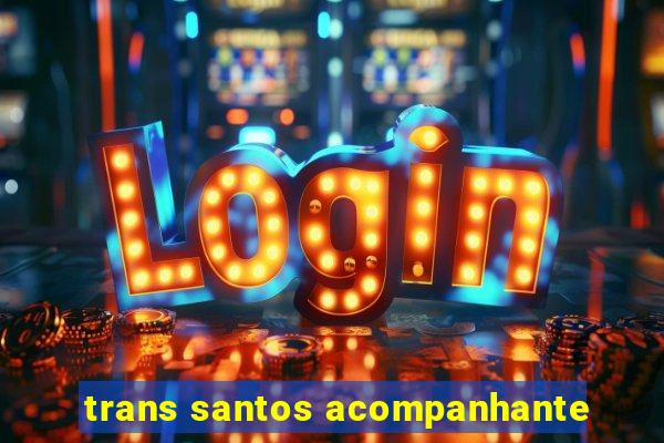 trans santos acompanhante