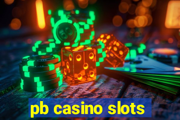 pb casino slots