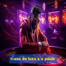 trans de luxo s o paulo