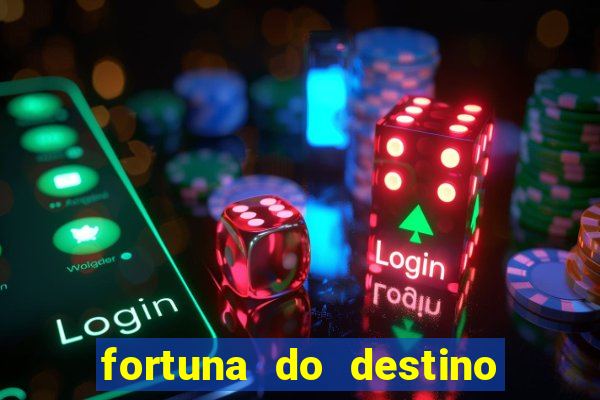 fortuna do destino fortuna do dentinho