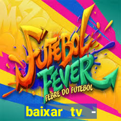baixar tv - futebol ao vivo