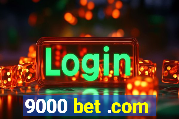9000 bet .com