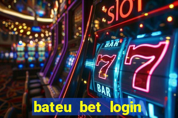 bateu bet login entrar na minha conta