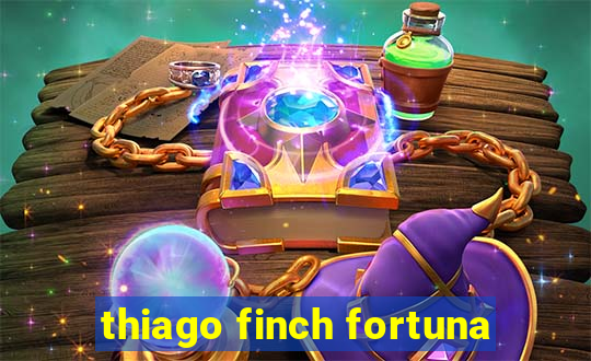 thiago finch fortuna