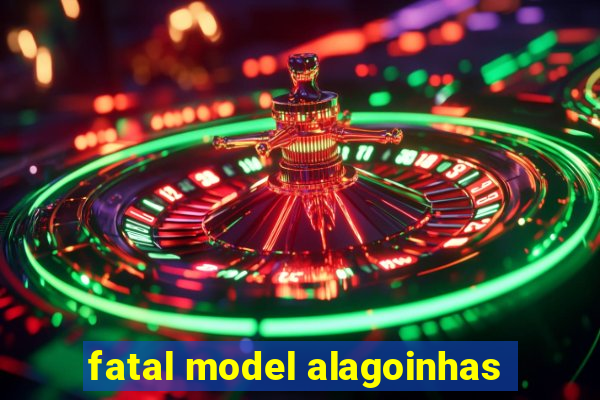 fatal model alagoinhas
