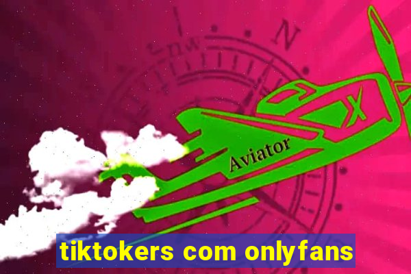 tiktokers com onlyfans