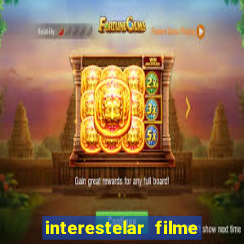 interestelar filme completo dublado google drive