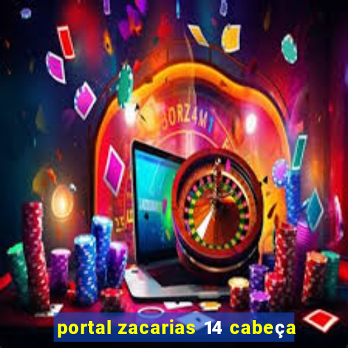 portal zacarias 14 cabeça