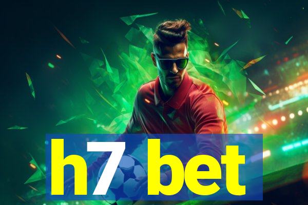 h7 bet