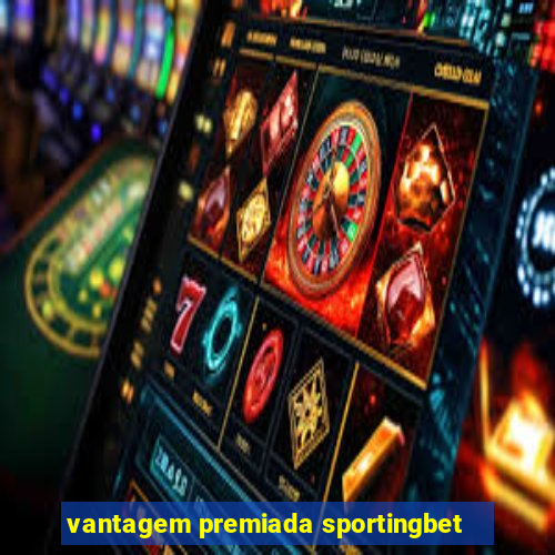 vantagem premiada sportingbet