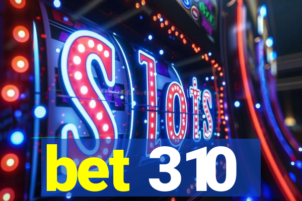 bet 310