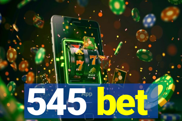 545 bet