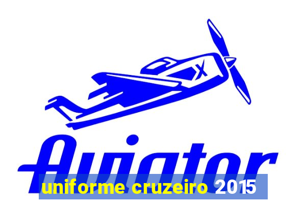 uniforme cruzeiro 2015