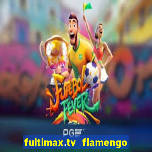 fultimax.tv flamengo ao vivo