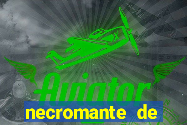 necromante de força máxima