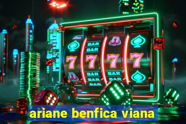 ariane benfica viana