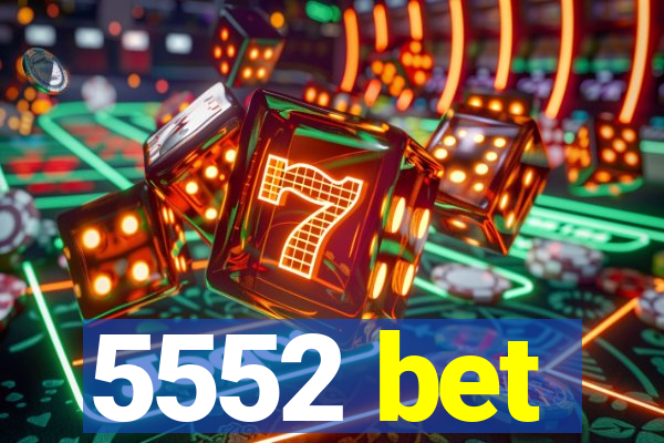 5552 bet