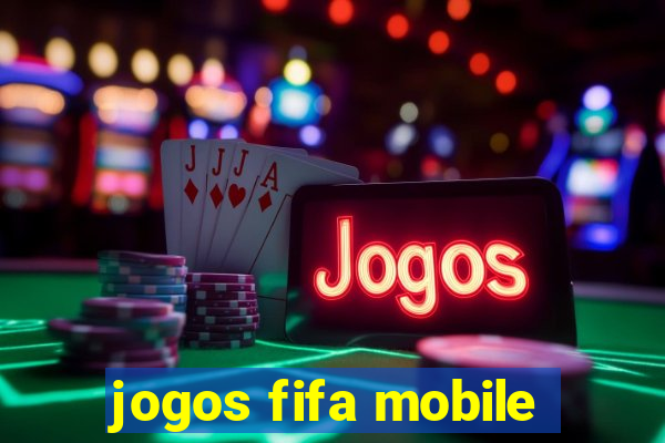 jogos fifa mobile