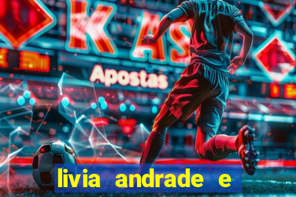 livia andrade e helen ganzarolli na bahia