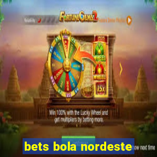 bets bola nordeste