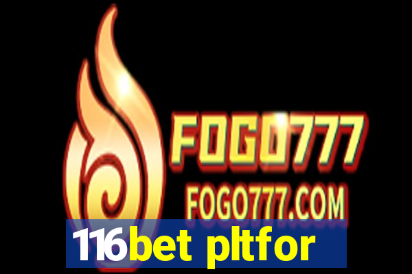 116bet pltfor