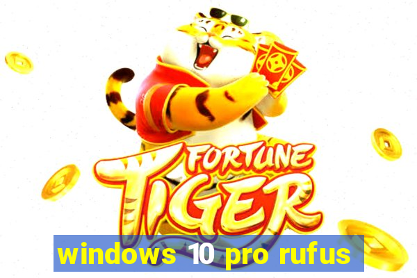 windows 10 pro rufus