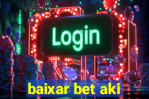 baixar bet aki