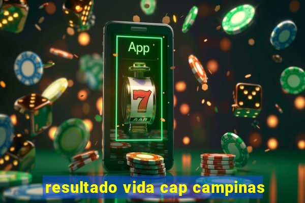 resultado vida cap campinas