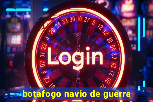botafogo navio de guerra