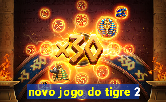 novo jogo do tigre 2