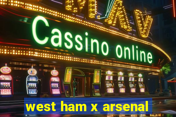west ham x arsenal