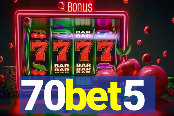 70bet5
