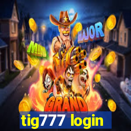 tig777 login