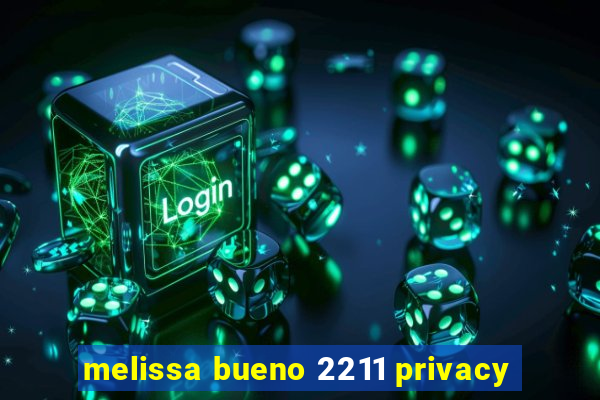 melissa bueno 2211 privacy