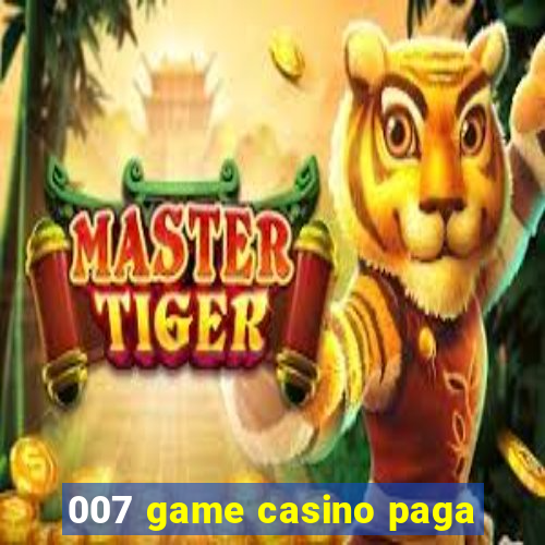 007 game casino paga