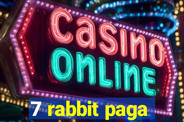 7 rabbit paga