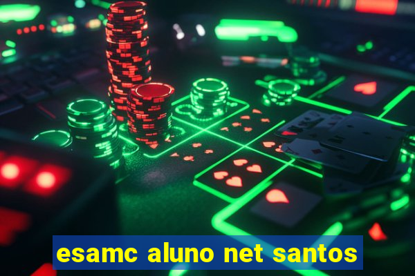 esamc aluno net santos