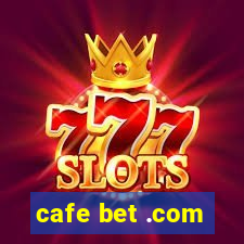 cafe bet .com