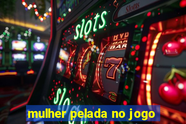 mulher pelada no jogo