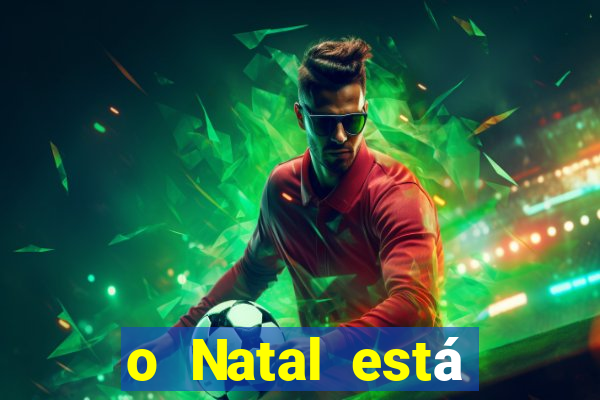 o Natal está chegando mensagem esta chegando o natal mensagem